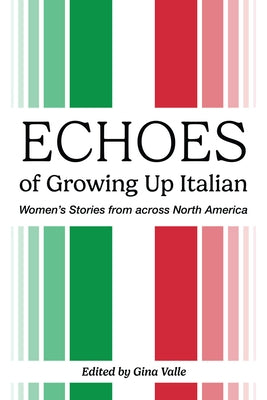 Echoes of Growing Up Italian: Volume 84 by Valle, Gina