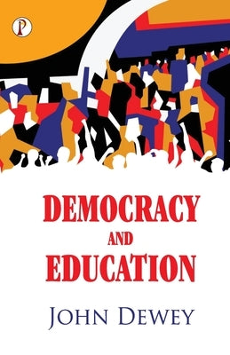 Democracy and Education by Dewey, John