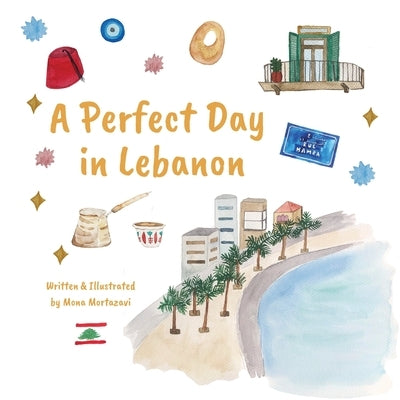 A Perfect Day in Lebanon by Mortazavi, Mona Lotf