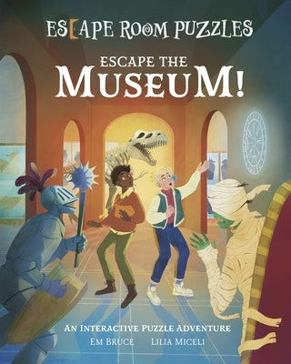 Escape Room Puzzles: Escape the Museum!: An Interactive Puzzle Adventure by Miceli, Lilia