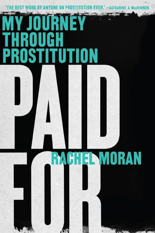 Paid for: My Journey Through Prostitution by Moran, Rachel