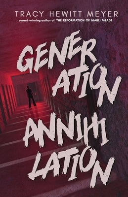 Generation Annihilation by Hewitt Meyer, Tracy