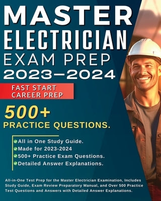 Master Electrician Exam Prep 2023-2024: All in One Test Prep for the Master Electrician Examination, Includes Study Guide, Exam Review Preparatory Man by Coleman, John