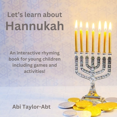 Let's Learn About Hannukah: A rhyming interactive children's book! by Taylor-Abt, Abi