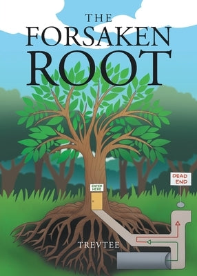 The Forsaken Root by Trevtee