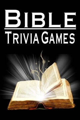 Bible Trivia Games: 1000+ Questions to Sharpen Your Understanding of Scripture by Omelo Sweet