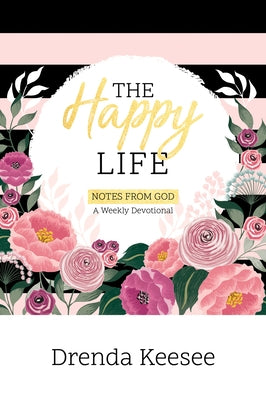 The Happy Life: Notes from God by Keesee, Drenda