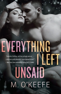 Everything I Left Unsaid by O'Keefe, M.