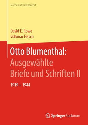 Otto Blumenthal: Ausgewählte Briefe Und Schriften II: 1919 - 1944 by Rowe, David E.