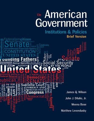 American Government: Institutions and Policies, Brief Version by Wilson, James Q.