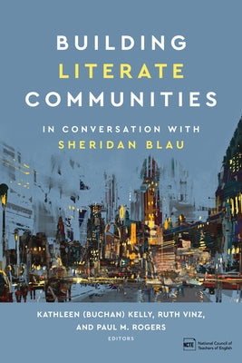 Building Literate Communities: In Conversation with Sheridan Blau by (Buchan) Kelly, Kathleen