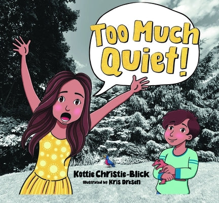 Too Much Quiet! by Christie-Blick, Kottie