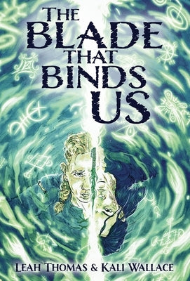 The Blade that Binds Us by Thomas, Leah