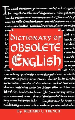 Dictionary of Obsolete English by Trench, Richard C.