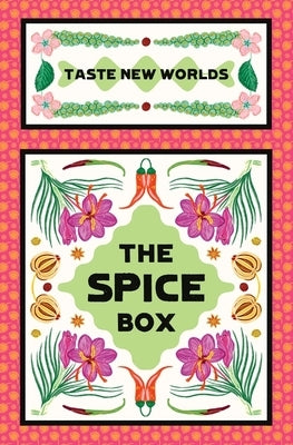 The Spice Box: Taste New Worlds by Dobbs, Emily