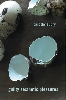 Guilty Aesthetic Pleasures by Aubry, Timothy