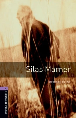 Oxford Bookworms Library: Silas Marner: Level 4: 1400-Word Vocabulary by Eliot, George
