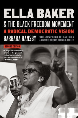 Ella Baker and the Black Freedom Movement, Second Edition: A Radical Vision by Ransby, Barbara