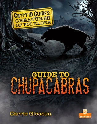 Guide to Chupacabras by Gleason, Carrie