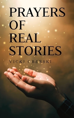 Prayers of Real Stories by Oberski, Vicki