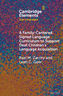 A Family-Centered Signed Language Curriculum to Support Deaf Children's Language Acquisition by Zarchy, Razi M.