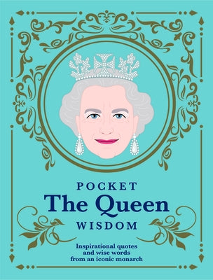 Pocket the Queen Wisdom (Us Edition): Inspirational Quotes and Wise Words from an Iconic Monarch by Hardie Grant