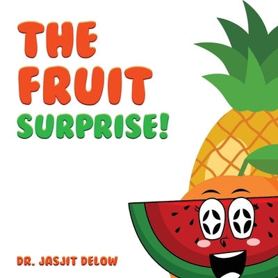 The Fruit Surprise! by Delow, Jasjit