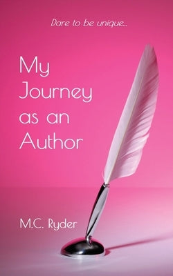 My Journey as an Author (A Memoir) by Ryder, M. C.