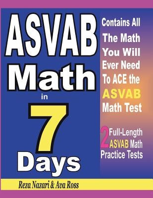 ASVAB Math in 7 Days: Step-By-Step Guide to Preparing for the ASVAB Math Test Quickly by Ross, Ava