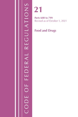 Code of Federal Regulations, Title 21 Food and Drugs 600 - 799, 2022 by Office of the Federal Register (U S )