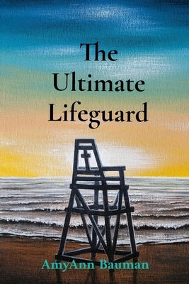 The Ultimate Lifeguard by Bauman, Amyann