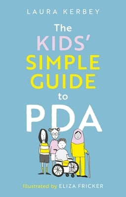 The Kids' Simple Guide to PDA by Kerbey, Laura