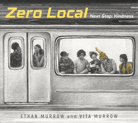 Zero Local: Next Stop: Kindness by Murrow, Ethan