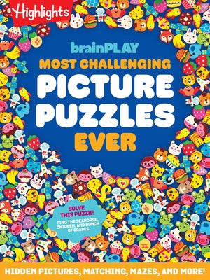 Brainplay Most Challenging Picture Puzzles Ever: 144 Pages of Visual Puzzles and Brain Teasers for Kids 7 and Up, Hidden Pictures Puzzles, Mazes, Ridd by Highlights