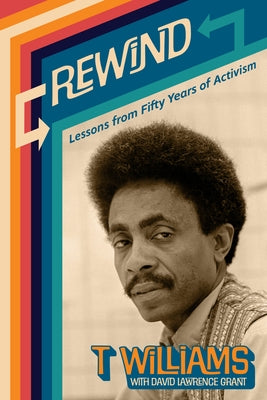 Rewind: Lessons from Fifty Years of Activism by Williams, T.