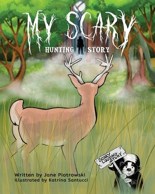 My Scary Hunting Story by Piotrowski, Jane