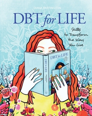 Dbt for Life: Skills to transform the way you live by Partington, Diana