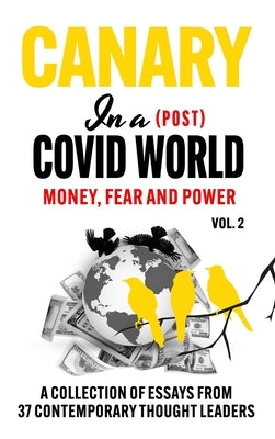 Canary In a (Post) Covid World; Money, Fear and Power by Klotz, C. H.