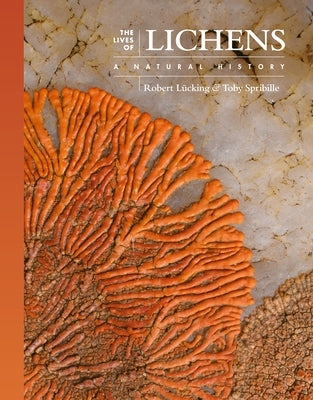 The Lives of Lichens: A Natural History by L&#252;cking, Robert