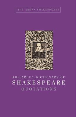 The Arden Dictionary of Shakespeare Quotations by Armstrong, Jane