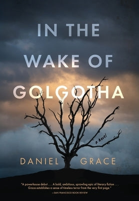 In the Wake of Golgotha by Grace, Daniel