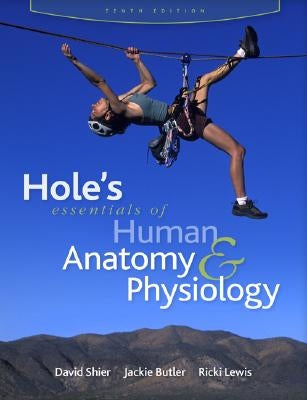 Hole's Esentials of Human Anatomy & Physiology by Shier, David