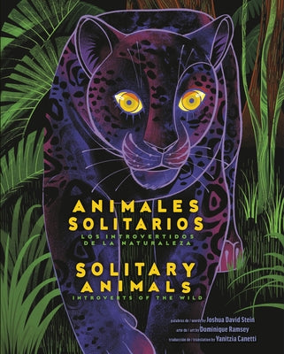 Solitary Animals: Introverts of the Wild/Animales Solitarios: Los Introvertidos de la Naturaleza(bilingual English-Spanish Edition) by Stein, Joshua David