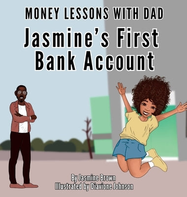 Money Lessons with Dad: Jasmine's First Bank Account by Brown, Jasmine