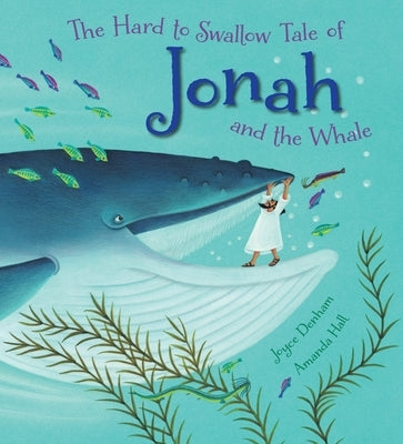 The Hard to Swallow Tale of Jonah and the Whale by Denham, Joyce