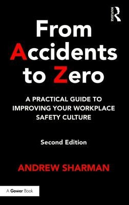 From Accidents to Zero: A Practical Guide to Improving Your Workplace Safety Culture by Sharman, Andrew