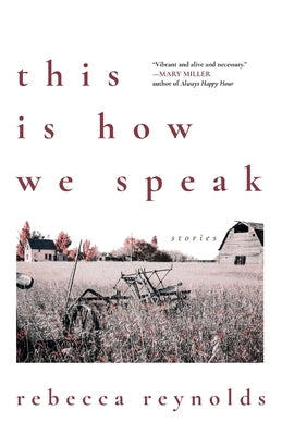 This Is How We Speak: Stories by Reynolds, Rebecca