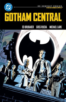 Gotham Central: DC Compact Comics Edition by Brubaker, Ed
