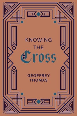 Knowing the Cross by Thomas, Geoffrey