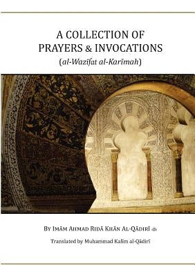 A Collection of Prayers & Invocations by Khan, Ahmad Rida